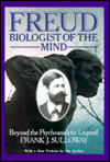 Freud: Biologist of the Mind: Beyond the Psychoanalytic Legend