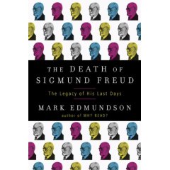 The Death of Sigmund Freud: the Legacy of his Last Days by Mark Edmundson